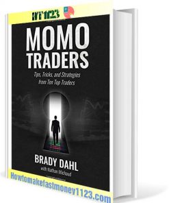 Momo Traders- Tips, Tricks, and Strategies from Ten Top Traders by Brady Dahl